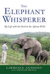 The Elephant Whisperer: My Life with the Herd in the African Wild: 1 (Elephant Whisperer, 1)