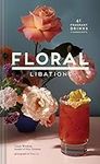 Floral Libations: 41 Fragrant Drink