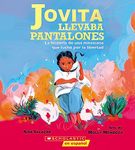 Jovita llevaba pantalones: La historia de una mexicana que luchó por la libertad (Jovita Wore Pants): La historia de una mexicana que luchó por la libertad
