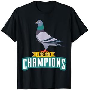 I Breed Champions Funny Pigeon Fancier Bird Enthusiast Pun T-Shirt