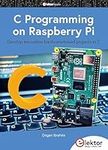 C Programming on Raspberry Pi: develop innovative hardware-based projects in C