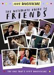 The Ultimate Guide to Friends (The One That's 100% Unofficial)