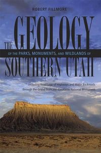 Geology of Parks, Monuments, and Wildlands of Southern Utah