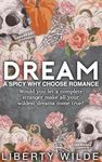 Dream: A Very Spicy & Dark Why Choose Romance...