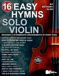 16 Easy Hymns for Solo Violin: Beginner and Intermediate Arrangements of Praise and Worship Songs—Standard Notes + Violin Tablature