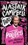 Alastair Campbell Talks Politics: An unmissable, new, illustrated non-fiction book about politics and government for young people for 2024