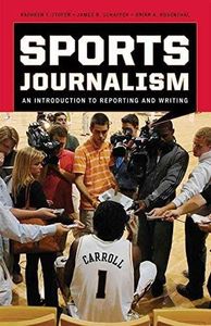 Sports Journalism: An Introduction to Reporting and Writing