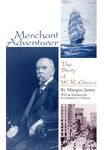 Merchant Adventurer: The Story of W. R. Grace (Latin American Silhouettes)