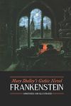 Mary Shelley's Frankenstein, Annotated and Illustrated: The Uncensored 1818 Text with Maps, Essays, and Analysis (Oldstyle Tales' Gothic Novels)