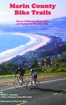 Marin County Bike Trails: Easy to Challenging Bicycle Rides for Touring and Mountain Bikes (Bay Area Bike Trails Series)