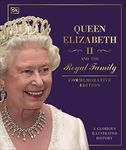 Queen Elizabeth II and the Royal Family: A Glorious Illustrated History