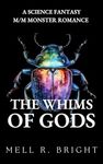 The Whims of Gods: A Science Fantasy M/M Monster Romance (Monstrous Whims Book 1)