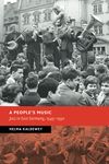 A People's Music: Jazz in East Germany, 1945–1990 (New Studies in European History)