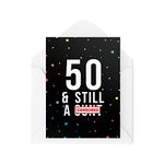 Funny Birthday Cards | 50 & Still A Card | Banter Joke Novelty Dark Humour Sweary Insult For Him Her Milestone Birthday Colleague | CBH1132