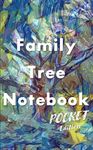 Family Tree Notebook Pocket Edition: 6 Generation Ancestry Workbook, Pedigree Charts, Ancestor Data Sheets, DNA and Archive Logs, Tips for Further Genealogy Research, and Space for Family Stories