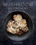 Mushroom Gastronomy: The Art of Cooking with Mushrooms