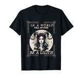 Lilith in a world full of eves be a Lilith tarot card Witch T-Shirt