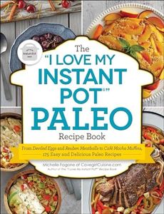 The I Love My Instant Pot(r) Paleo Recipe Book: From Deviled Eggs and Reuben Meatballs to Café Mocha Muffins, 175 Easy and Delicious Paleo Recipes