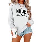 ALAPUSA Nope Not Today Shirt Women| Women's Cute Long Sleeve Shirt | Classic Graphic Sweatshirt White M