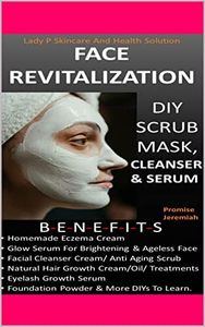 FACCE REVITALIZATION, DIY SERUM MASK, CLEANSER AND SERUM: Home made eczema cream, anti aging cream, natural hair growth cream and oil, eyelashes growth cream, foundation power, body wash soup,