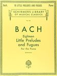 18 Little Preludes and Fugues: Schirmer Library of Classics Volume 424 Piano Solo