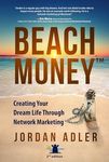 Beach Money: Creating Your Dream Life Through Network Marketing