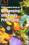 The Complete Book On Beekeeping and Honey Processing (2nd Revised Edition)