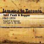 Jamaica to Toronto: Soul, Funk & Reggae 1967-1974 (Various Artists) (Vinyl)