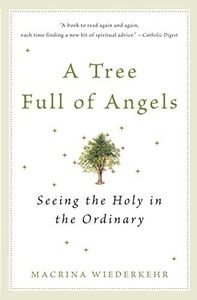 A Tree Full of Angels: Seeing the Holy in the Ordinary