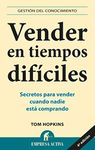 Vender en Tiempos Dificiles: Secretos Para Vender Cuando Nadie Esta Comprando