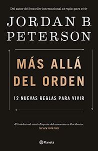 Más allá del orden/ Beyond Order: 12 Nuevas Reglas Para Vivir/ 12 More Rules for Life
