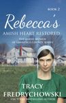 Rebecca's Amish Heart Restored: An Amish Fiction Christian Novel: 1 (The Amish Women of Lawrence County)