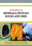 A Handbook of Minerals, Crystals, Rocks and Ores