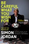 Be Careful What You Wish For: The ultimate book for every football fan