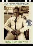 The Story of American Golf Volume One: 1888-1941: The Callaway Golfer (series)