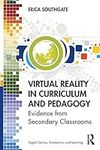 Virtual Reality in Curriculum and Pedagogy: Evidence from Secondary Classrooms (Digital Games, Simulations, and Play in Learning)