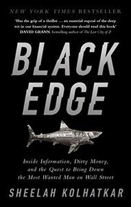 Black Edge: Inside Information, Dirty Money, and the Quest to Bring Down the Most Wanted Man on Wall Street