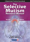 The Selective Mutism Resource Manual: 2nd Edition