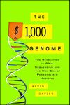 The $1,000 Genome: The Revolution in DNA Sequencing and the New Era of Personalized Medicine