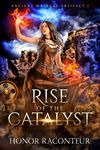 Rise of the Catalyst (Ancient Magicks Book 1)