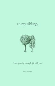 To My Sibling,