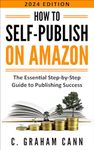 How to Self-Publish on Amazon: The Essential Step-by-Step Guide to Publishing Success