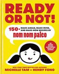 Ready or Not!: 150+ Make-Ahead, Make-Over, and Make-Now Recipes by Nom Nom Paleo (Volume 2)