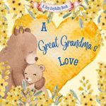 A Great Grandma's Love!: A Rhyming 