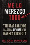 Me lo merezco todo: Triunfar haciendo las cosas difíciles de la manera correcta (Spanish Edition)