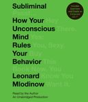 Subliminal: How Your Unconscious Mind Rules Your Behavior