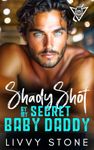 Shady Shot by My Secret Baby Daddy: An Enemies to Lovers Brother's Best Friend Short Romance (Hot Hockey Hunk Short Love Stories)