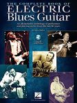 The Complete Book of Electric Blues Guitar: An All-Inclusive Anthology of Performers and Playing Styles from the Last 80 Years with over 130 audio tracks! (Hal Leonard)