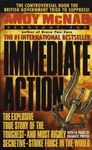 Immediate Action: The Explosive True Story of the Toughest--And Most Highly Secretive--Strike Forc E in the World