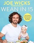 Wean in 15: Up-to-date Advice and 100 Quick Recipes